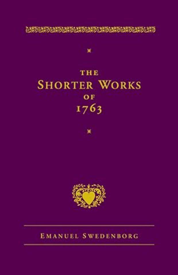 The Shorter Works of 1763 – The Lord Sacred Scripture Life Faith Supplements