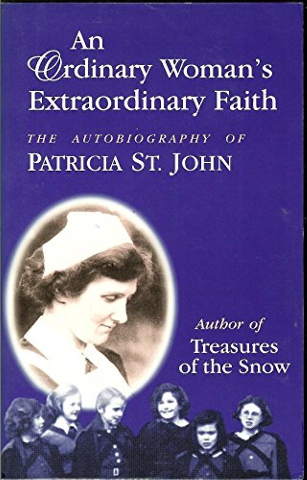 Ordinary Woman, Extraordinary Faith: the Autobiography of Patricia St. John