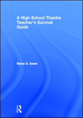 High School Theatre Teacher's Survival Guide