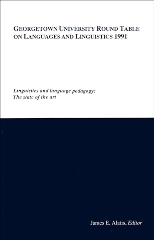 Georgetown University Round Table on Languages and Linguistics (GURT) 1991: Linguistics and Language Pedagogy