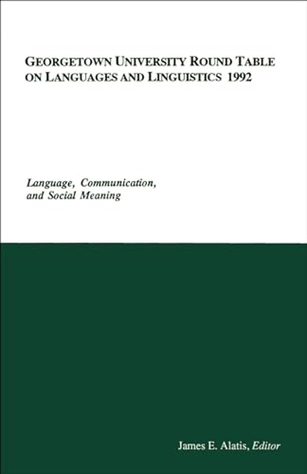 Georgetown University Round Table on Languages and Linguistics (GURT) 1992: Language, Communication, and Social Meaning