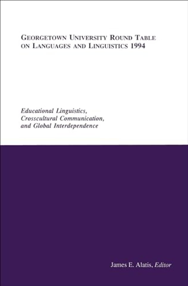 Georgetown University Round Table on Languages and Linguistics (GURT) 1994: Educational Linguistics, Cross-Cultural Communication, and Global Interdependence