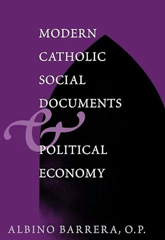Modern Catholic Social Documents and Political Economy