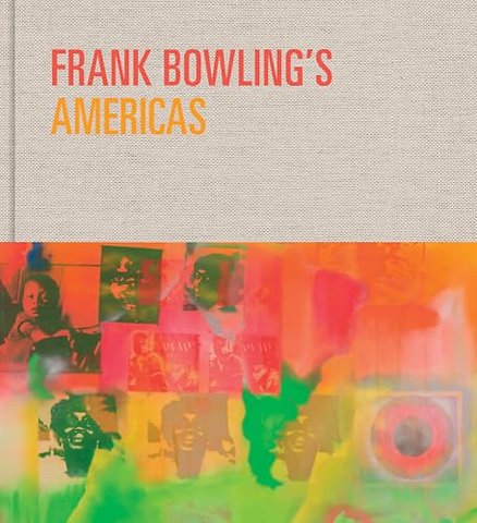 Frank Bowling’s Americas