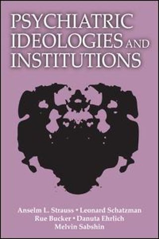 Psychiatric Ideologies and Institutions