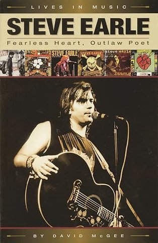 Steve Earle: Fearless Heart, Outlaw Poet