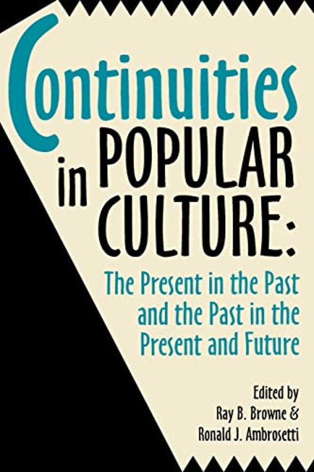 Continuities in Popular Culture – The Present in the Past & the Past in the Present and Future