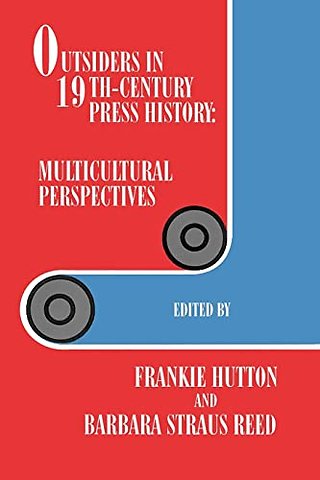 Outsiders in 19th–century Press History – Multicultural Perspectives