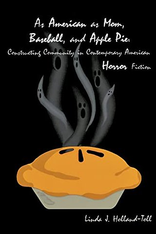 As American As Mom, Baseball and Apple Pie – The Construction of Community in Contemporary American Horror Fiction
