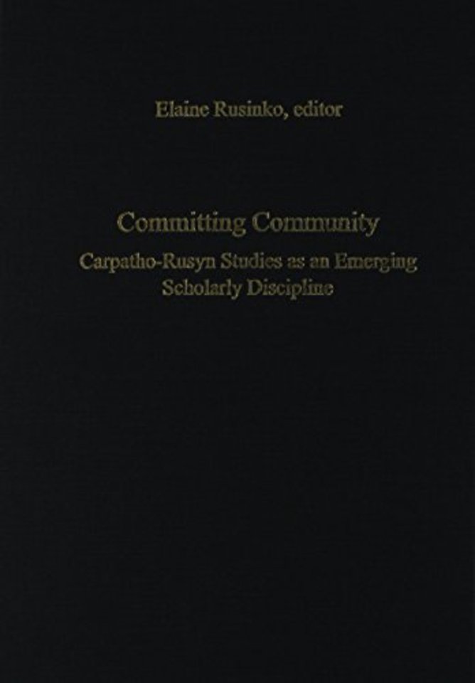 Committing Community – Carpatho–Rusyn Studies as an Emerging Scholarly Discipline