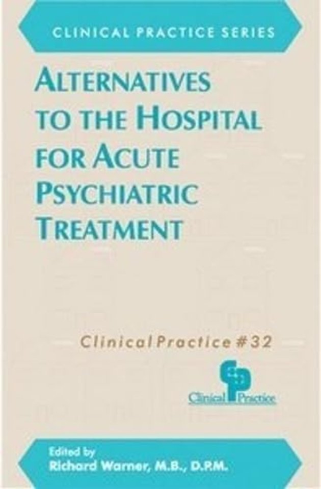 Alternatives to the Hospital for Acute Psychiatric Treatment