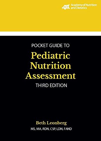 Academy of Nutrition and Dietetics Pocket Guide to Pediatric Nutrition Assessment