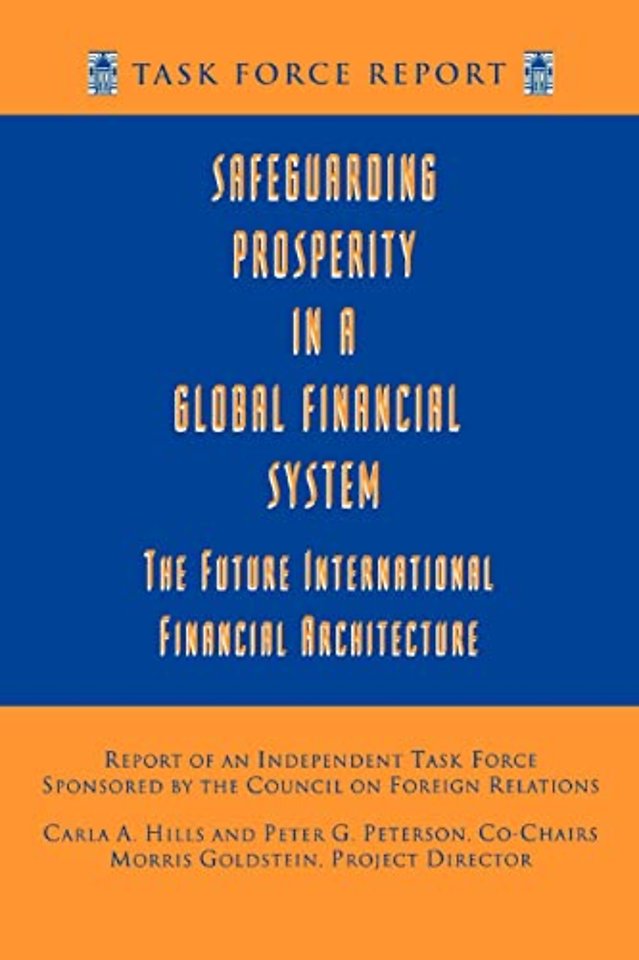 Safeguarding Prosperity in a Global Financial System – The Future International Financial Architecture