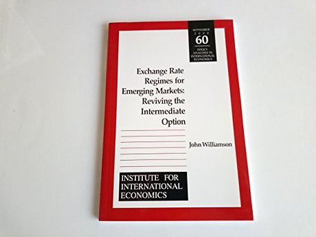 Exchange Rate Regimes for Emerging Markets – Reviving the Intermediate Option