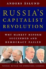 Russia`s Capitalist Revolution – Why Market Reform Succeeded and Democracy Failed