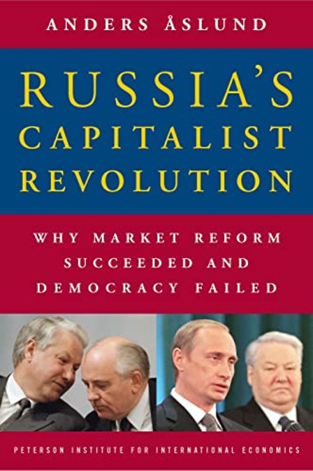 Russia`s Capitalist Revolution – Why Market Reform Succeeded and Democracy Failed