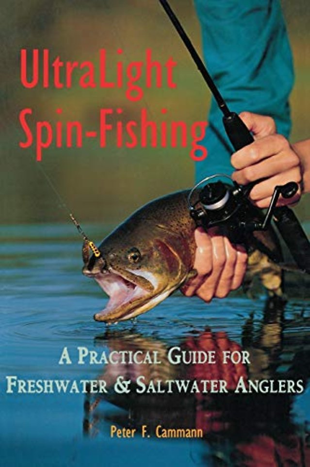 Ultralight Spin–Fishing – A Practical Guide for Freshwater & Saltwater Anglers