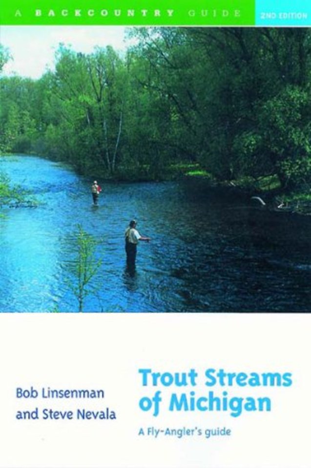 Trout Streams of Michigan – A Fly–Angler`s Guide