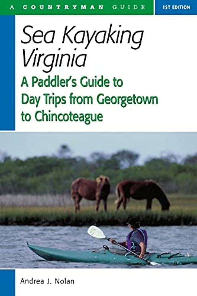 Sea Kayaking Virginie – A Paddler′s Guide to Day Trips from Georgetown to Chincoteague