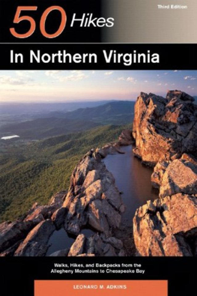 50 Hikes in Northern Virginia – Walks, Hikes and Backpacks from the Allegheny Mountains to Chesapeake Bay 3e
