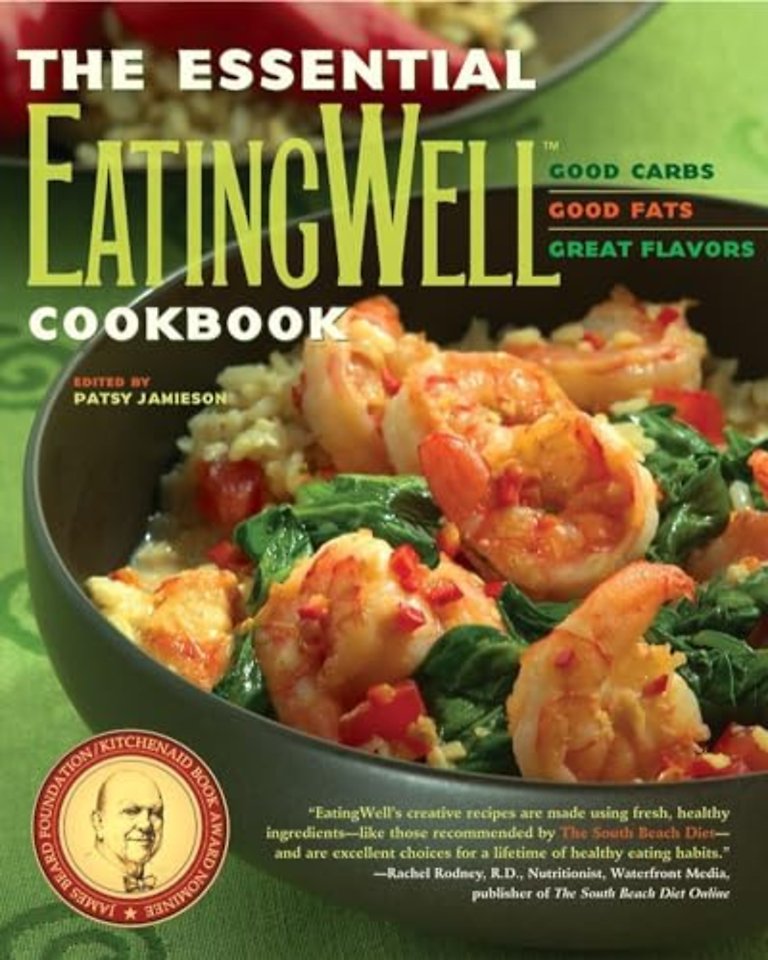 The Essential EatingWell Cookbook – Good Carbs, Good Fats, Great Flavors