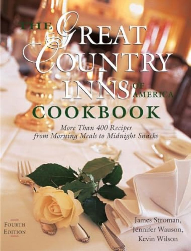 The Great Country Inns of America Cookbook – More Than 400 Recipes from Morning Meals to Midnight Snacks 4e