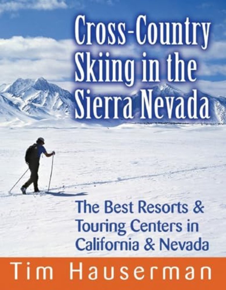 Cross–Country Skiing in the Sierra Nevada – The Best Resort and Touring Centers in California and Nevada