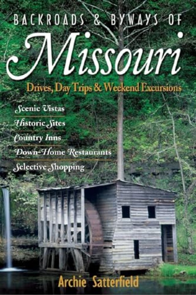 Backroads & Byways of Missouri – Drives, Day Trips and Weekend Excursions