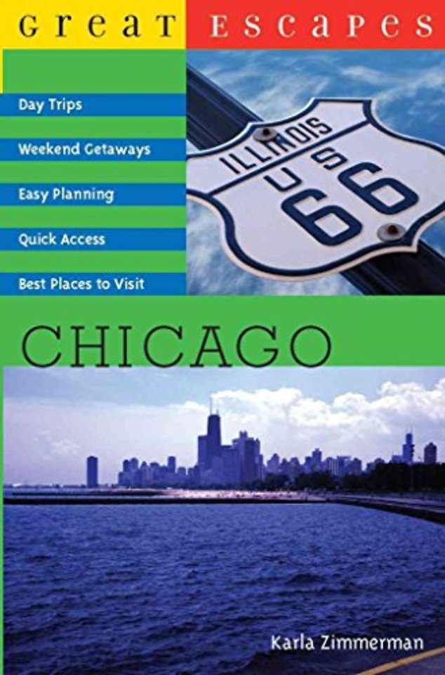 Great Escapes: Chicago – Day Trips, Weekend Getaways Easy Planning, Quick Access, Best Places to Visit Within Three Hours of Chicago