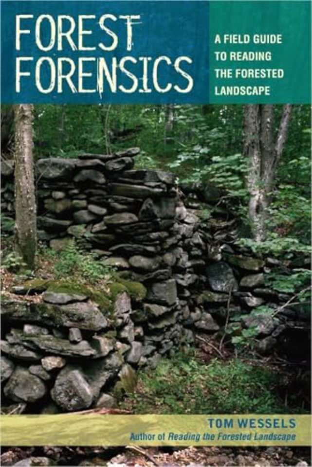 Forest Forensics – A Field Guide to Reading the Forested Landscape