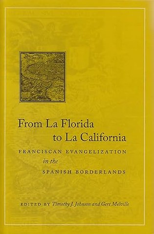 From La Florida to La California – Franciscan Evangelization in the Spanish Borderlands