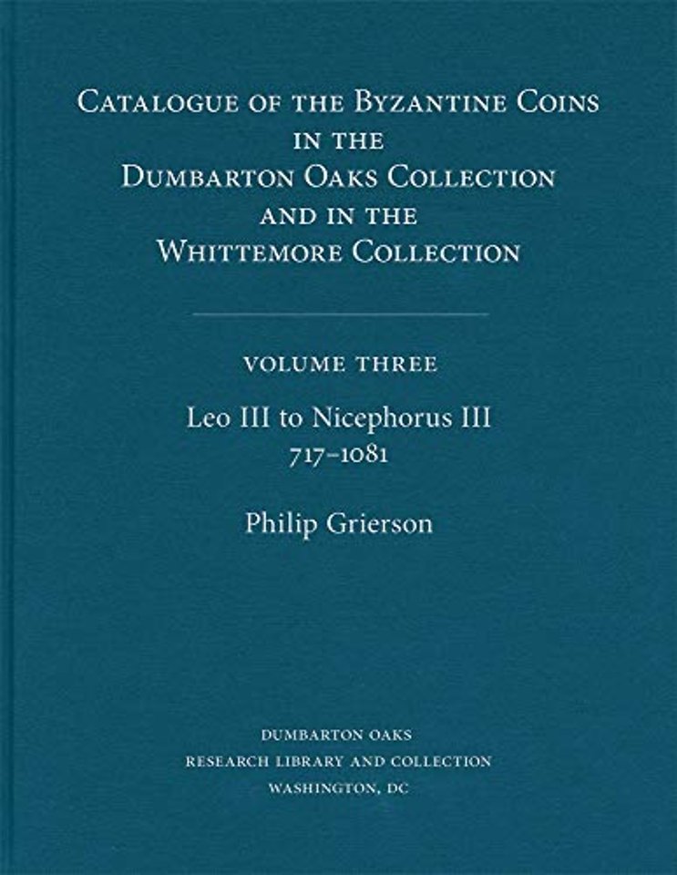 Catalogue of the Byzantine Coins in the Dumbarton Oaks Collection and in the Whittemore Collection