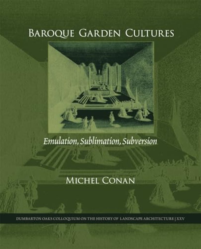 Baroque Garden Cultures – Emulation, Sublimation, Subversion
