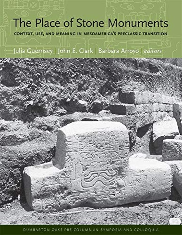 The Place of Stone Monuments – Context, Use, and Meaning in Mesoamerica′s Preclassic Transition