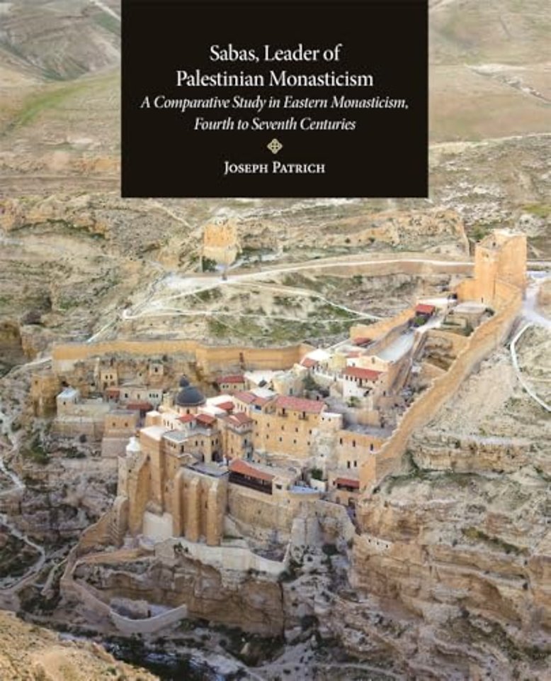 Sabas, Leader of Palestinian Monasticism – A Comparative Study in Eastern Monasticism, Fourth to Seventh Centuries