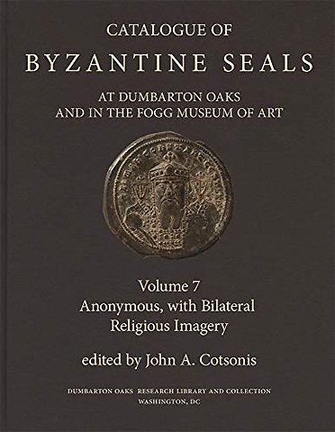 Catalogue of Byzantine Seals at Dumbarton Oaks and in the Fogg Museum of Art