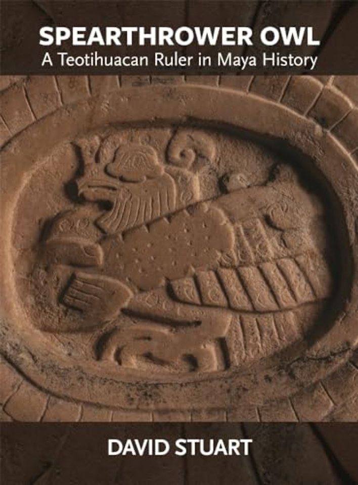 Spearthrower Owl – A Teotihuacan Ruler in Maya History