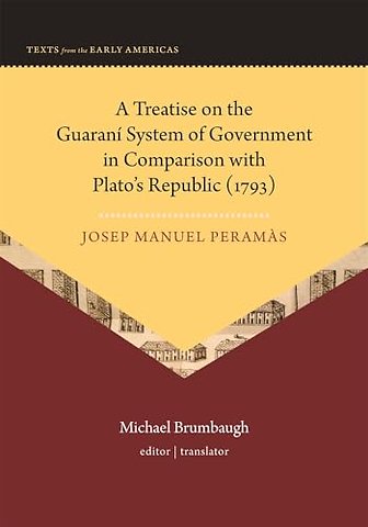 A Treatise on the Guaraní System of Government in Comparison with Plato′s Republic (1793)