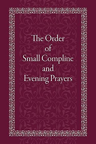 Order of Small Compline and Evening Prayers