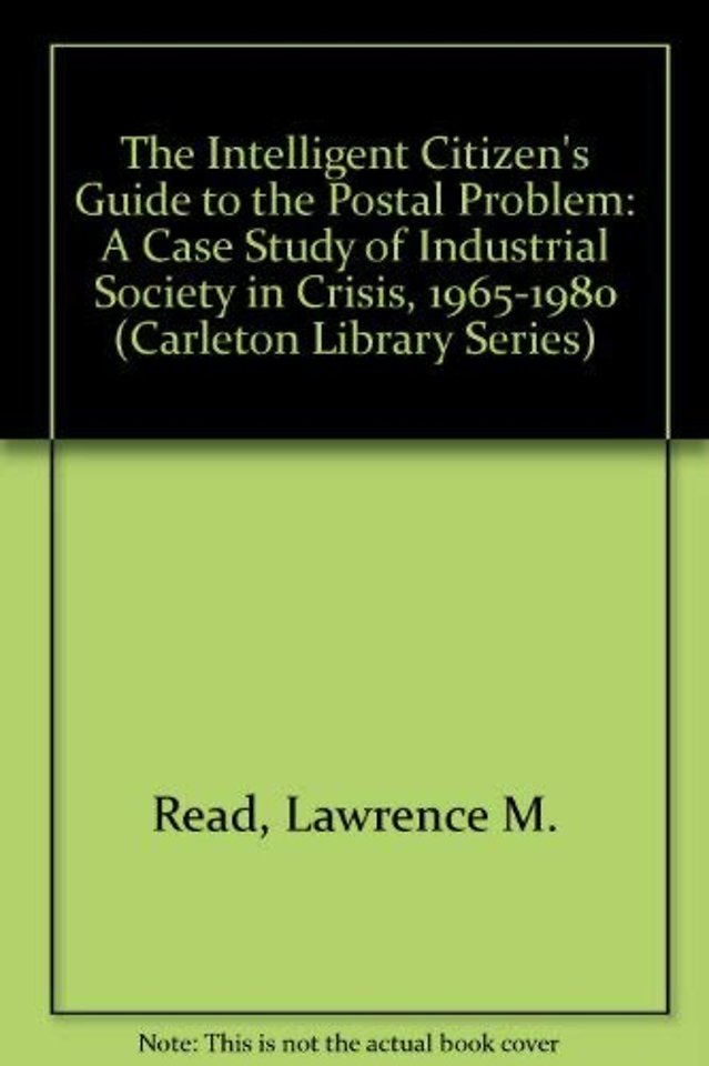 Intelligent Citizen`s Guide to the Postal Proble – A Case Study of Industrial Society in Crisis, 1965–1980