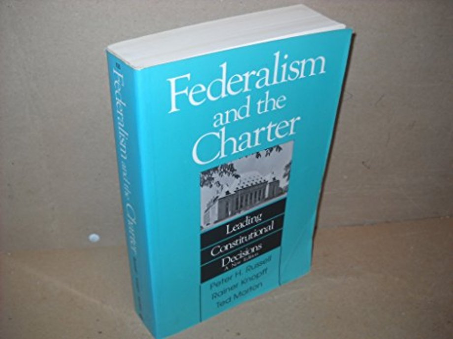 Federalism and the Charter – Leading Constitutional Decisions