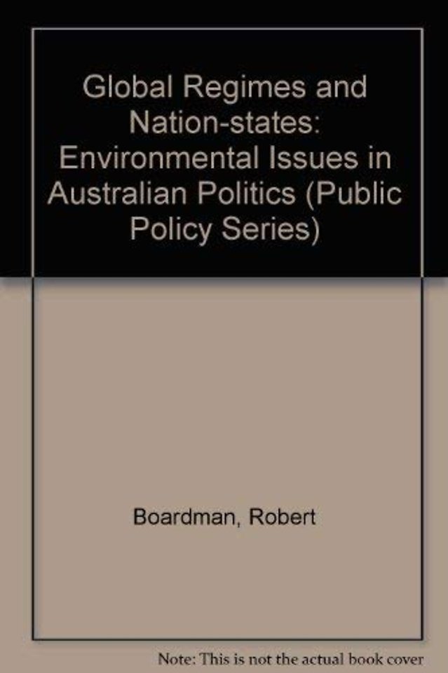 Global Regimes and Nation–States – Environmental Issues in Australian Politics