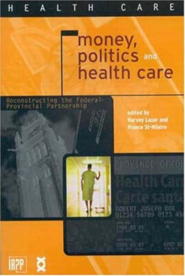 Money, Politics, and Health Care – Reconstructing the Federal–Provincial Partnership