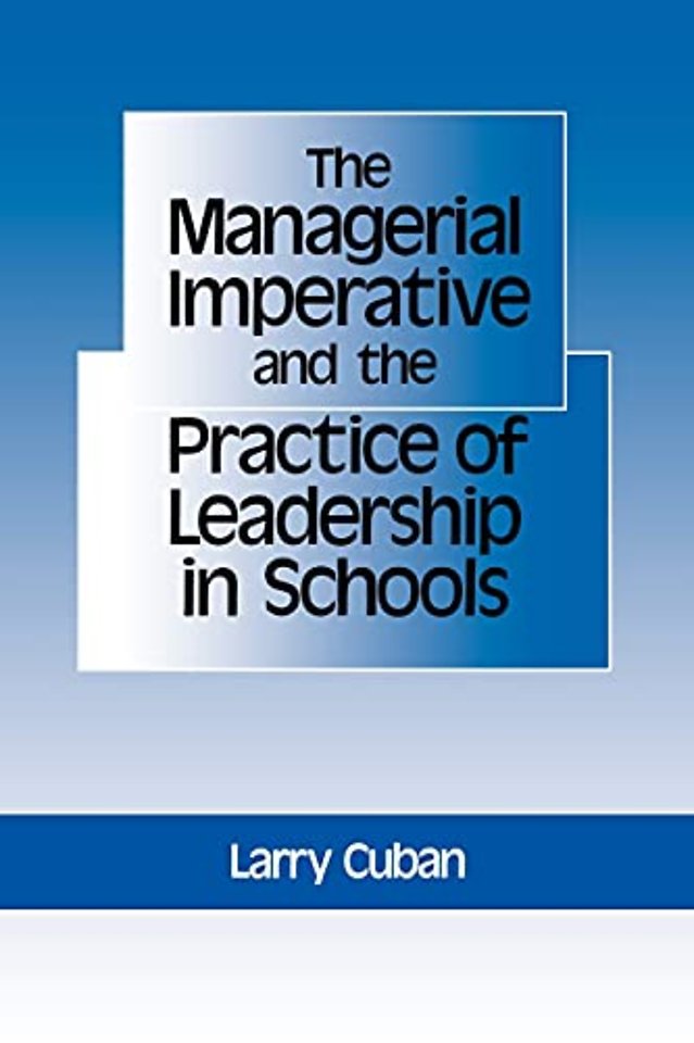 The Managerial Imperative and the Practice of Leadership in Schools