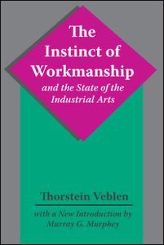 Instinct of Workmanship and the State of the Industrial Arts