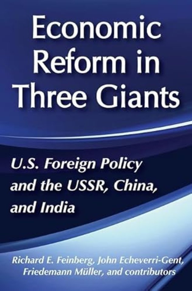 United States Foreign Policy and Economic Reform in Three Giants