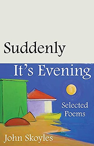 Suddenly, It′s Evening – Selected Poems