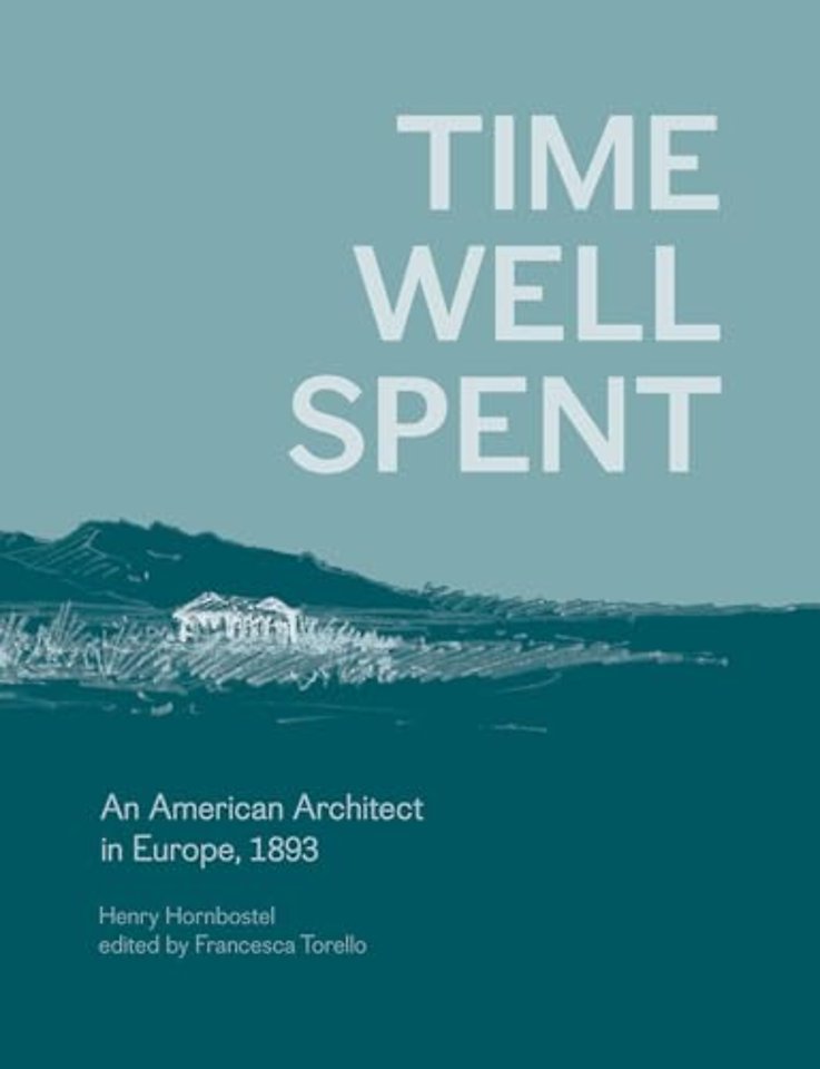 Time Well Spent – An American Architect in Europe, 1893
