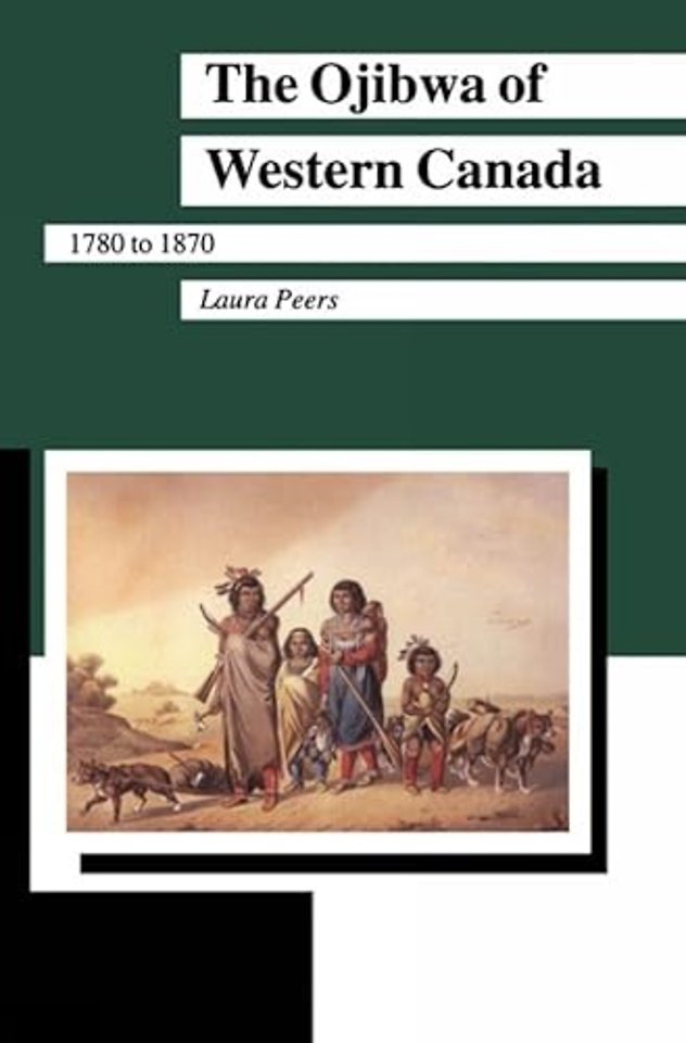 The Ojibwa of Western Canada 1780–1870