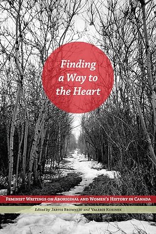 Finding a Way to the Heart – Feminist Writings on Aboriginal and Women`s History in Canada